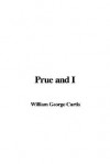 Prue and I - George William Curtis