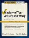 Mastery of Your Anxiety and Worry: Workbook (Treatments That Work) - Michelle G. Craske, David H. Barlow