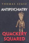 Antipsychiatry: Quackery Squared - Thomas Stephen Szasz