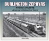 Burlington Zephyrs Photo Archive: America's Distinctive Trains - John Kelly