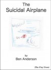 The Suicidal Airplane - Ben Anderson