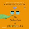 The Yellow Eyes of Crocodiles - Katherine Pancol, Ellen Archer