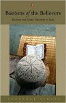 Bastions of the Believers: Madrasas and Islamic Education in India - Yoginder Sikand