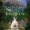 The Legend of Broken (Audio) - Caleb Carr