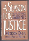 A Season for Justice: The Life & Times of Civil Rights Lawyer Morris Dees - Morris Dees, Steve Fiffer