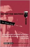 We Got the Neutron Bomb: The Untold Story of L.A. Punk - Marc Spitz, Brendan Mullen