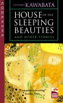 House of the Sleeping Beauties: And Other Stories - Yasunari Kawabata, Edward G. Seidensticker