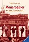 Mauersegler. Ein Haus in Berlin 1989 (Berlin-Trilogie #3) - Waldtraut Lewin