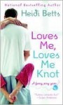 Loves Me, Loves Me Knot (Chicks with Sticks #2) - Heidi Betts