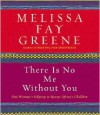 There Is No Me Without You: One Woman's Odyssey to Rescue Africa's Children - Melissa Fay Greene, Julie Fain Lawrence