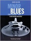 Minor Blues for Guitar, Vol. 1: A Study in Melodic Chord Linkage [With CD (Audio)] - David Bloom