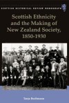 Scottish Ethnicity and the Making of New Zealand Society, 1850-1930 - Tanja Bueltmann