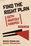 Find the Right Plan with Anatoly Karpov - Anatoly Karpov