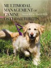 Multimodal Management of Canine Osteoarthritis - Steven M Fox, Darryl Millis