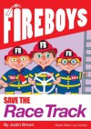 Fire Boys - Save The Racetrack (Children's fiction) - Justin Brown, Joy Cowley, Guy Harkness