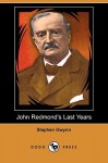 John Redmond's Last Years (Dodo Press) - Stephen Gwynn