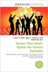 Darker Than Black: Rysei No Gemini Episodes - Agnes F. Vandome, John McBrewster, Sam B Miller II