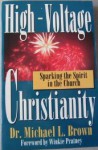 High-Voltage Christianity: Sparking the Spirit in the Church - Michael L. Brown