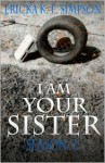 I am Your Sister: Season 2 - Ericka K.F. Simpson