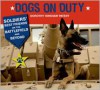 Dogs on Duty: Soldiers' Best Friends on the Battlefield and Beyond - Dorothy Hinshaw Patent