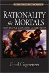 Rationality for Mortals: How People Cope with Uncertainty - Gerd Gigerenzer