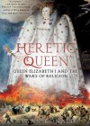 Heretic Queen: Queen Elizabeth I and the Wars of Religion (Audio) - Susan Ronald