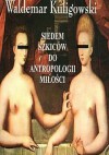 Siedem szkiców do antropologii miłości - Waldemar Kuligowski