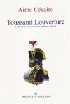 Toussaint Louverture: La Révolution Française Et Le Problème Colonial - Aimé Césaire