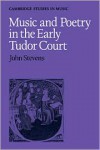 Music and Poetry in the Early Tudor Court - John Stevens