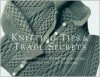 Knitting Tips & Trade Secrets: Clever Solutions for Better Hand Knitting, Machine Knitting, and Crocheting - Taunton Press, Taunton Press, Threads, Mary Galpin Barnes