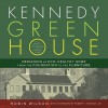 Kennedy Green House: Designing an Eco-Healthy Home from the Foundation to the Furniture - Robin Wilson, Robert F. Kennedy Jr.