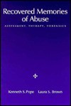 Recovered Memories of Abuse: Assessment, Therapy, Forensics - Kenneth S. Pope, Laura S. Brown