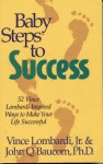 Baby Steps to Success: 52 Vince Lombardi-Inspired Ways to Make Your Life Successful - John Q. Baucom, Vince Lombardi