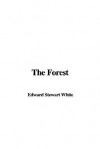 The Forest - Stewart Edward White