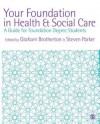 Your Foundation in Health & Social Care: A Guide for Foundation Degree Students - Graham Brotherton, Steven Parker