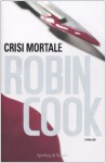 Crisi Mortale - Robin Cook