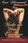 Make Me Yours Evermore - Cari Silverwood