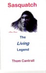 Sasquatch - The Living Legend - Thom Cantrall, Alex Evans