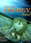 Pass the Energy, Please! (Sharing Nature With Children Book) - Barbara Shaw McKinney