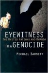 Eyewitness to a Genocide: The United Nations and Rwanda - Michael Barnett