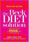 The Beck Diet Solution - Judith S. Beck, Aaron T. Beck