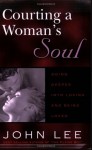 Courting a Woman's Soul - John Lee