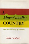 A More Goodly Country: A Personal History Of America - John B. Sanford