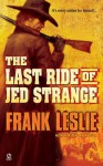 The Last Ride of Jed Strange - Frank Leslie