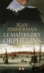 Le Maître des orphelins - Jean Zimmerman, Maxime Berrée