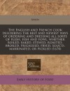 The English and French cook describing the best and newest ways of ordering and dressing all sorts of flesh, fish and fowl, whether boiled, baked, ... fryed, souc'd, marrinated, or pickled (1674) - Anon