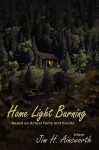 Home Light Burning, A Novel Based on Actual Facts and Events - Jim H. Ainsworth