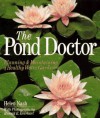 The Pond Doctor: Planning & Maintaining A Healthy Water Garden - Helen Nash