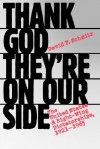 Thank God They're on Our Side: The United States and Right-Wing Dictatorships, 1921-1965 - David F. Schmitz