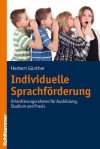 Individuelle Sprachforderung: Orientierungsrahmen Fur Ausbildung, Studium Und Praxis - Herbert Günther